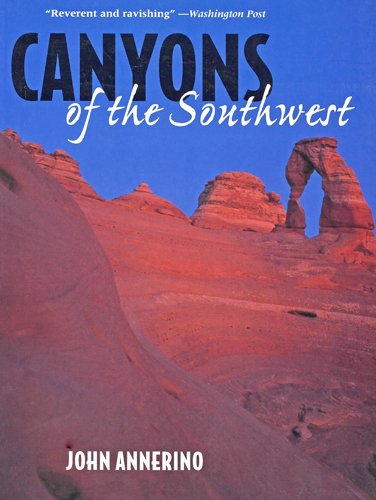 Canyons of the Southwest: A Tour of the Great Canyon Country from Colorado to Northern Mexico