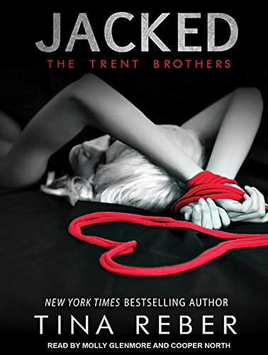 Jacked Trent Brothers 1 Reber Tina Glenmore Molly North Cooper 9781494562182 Amazon Com Books