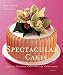 Spectacular Cakes: Special Occasion Cakes for any Celebration by 