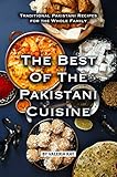 The Best of The Pakistani Cuisine: Traditional Pakistani Recipes for the Whole Family by Valeria Ray