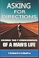 Asking For Directions: Facing The 7 Crossroads Of A Man's Life