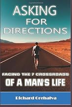 Asking For Directions: Facing The 7 Crossroads Of A Man's Life