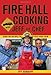 Fire Hall Cooking with Jeff the Chef: Surefire recipes to feed your crew by Jeff Derraugh