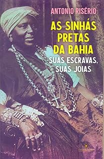 Livro As sinhás pretas da Bahia: Suas escravas, suas joias
