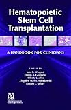 Hematopoietic Stem Cell Transplantation: A Handbook for Clinicians by 