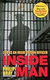 Inside Man: Life As An Irish Prison Officer by Philip Bray