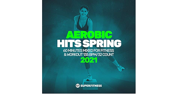 Aerobic Hits Spring 2021 60 Minutes Mixed For Fitness Workout 135 Bpm 32 Count By Superfitness On Amazon Music Amazon Com