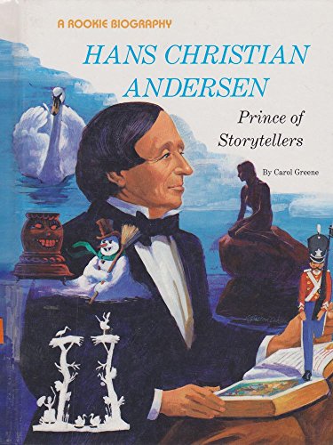 Hans Christian Andersen: Prince of Storytellers (Rookie Biography) by Carol Greene