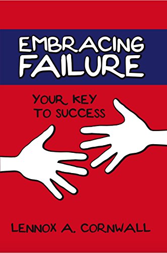 Embracing Failure: Your Key to Success by Lennox Cornwall