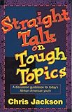 Straight Talk on Tough Topics by 