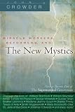 Miracle Workers, Reformers, and the New Mystics by John Crowder