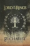 Lord of the Rings and the Eucharist by Scott L. Smith