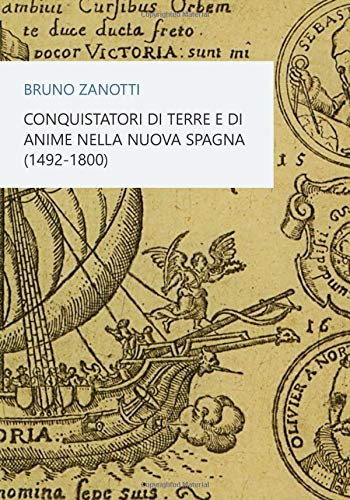 Conquistatori di terre e di anime nella Nuova Spagna (1492-1800)
