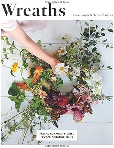 Download Wreaths: Fresh, Foraged & Dried Floral Arrangements PDF