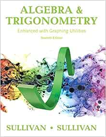 Algebra And Trigonometry Enhanced With Graphing Utilities Plus Mylab Math With Pearson Etext 24 Month Access Card Package Sullivan Sullivan Precalculus Titles Sullivan Iii Michael 9780134265124 Books Algebra And Trigonometry Enhanced With Graphing Utilities Plus Mylab Math With Pearson Etext 24 Month Access Card Package Sullivan Sullivan Precalculus Titles Sullivan Iii Michael 9780134265124 Books