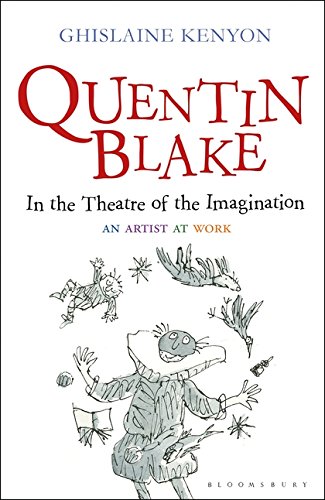 BOOK Quentin Blake: In the Theatre of the Imagination: An Artist at Work [D.O.C]