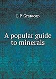 Front cover for the book A Popular Guide to Minerals by L. P. Gratacap