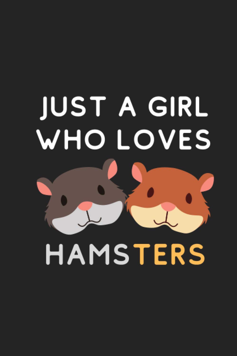 Just a Girl Who Loves Hamsters Notebook: Wide Ruled Lined Paper Animal Nature Lovers Notebook, Floral Hamsters Journal, Funny Hamster Composition Book 6 x 9 120 Pages.