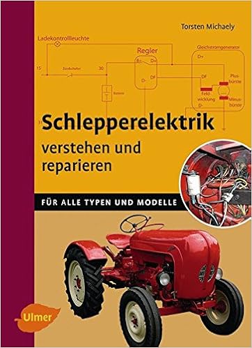 Schlepperelektrik Verstehen Und Reparieren Fur Alle Typen Und Modelle Amazon De Michaely Torsten Bucher