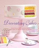 Decorating Cakes: Beautifully Decorated Cakes from Easy to Experienced to Expert by Pamela Clark