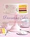 Decorating Cakes: Beautifully Decorated Cakes from Easy to Experienced to Expert by Pamela Clark