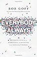 Everybody, Always: Becoming Love in a World Full of Setbacks and Difficult People