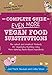 The Complete Guide to Even More Vegan Food Substitutions: The Latest and Greatest Methods for Veganizing Anything Using More Natural, Plant-Based Ingredients * Includes More Than 100 Recipes!