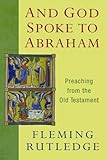 And God Spoke to Abraham: Preaching from the Old Testament