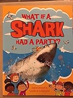 What If a Shark Had a Party? 1609929845 Book Cover