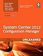 System Center 2012 Configuration Manager (SCCM) Unleashed