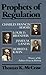 Prophets of Regulation: Charles Francis Adams; Louis D. Brandeis; James M. Landis; Alfred E. Kahn