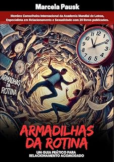 Livro ARMADILHAS DA ROTINA: Um guia prático para relacionamento acomodado