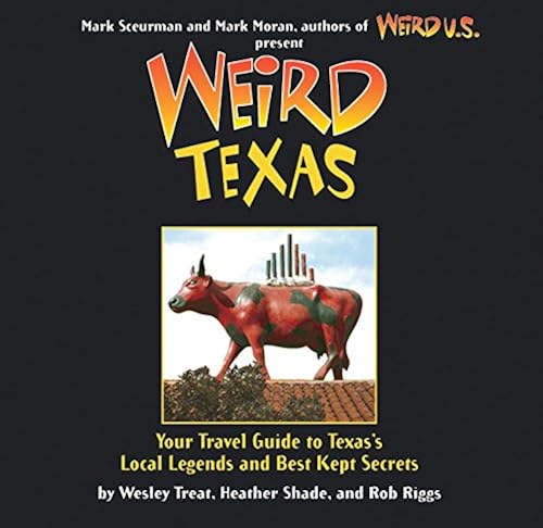Download Weird Texas: Your Travel Guide to Texas's Local Legends and Best Kept Secrets PDF