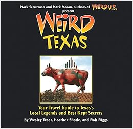 Weird Texas Your Travel Guide To Texass Local Legends And