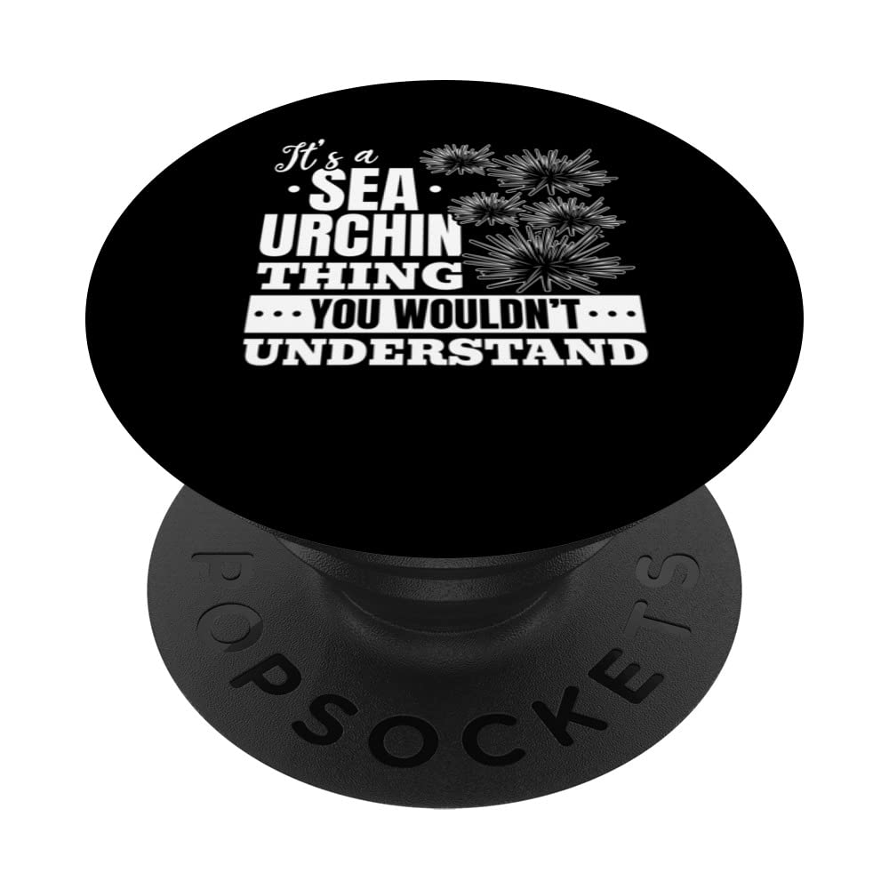 It's A Sea Urchin Thing You Wouldn't Understand Sea Urchin PopSockets Swappable PopGrip
