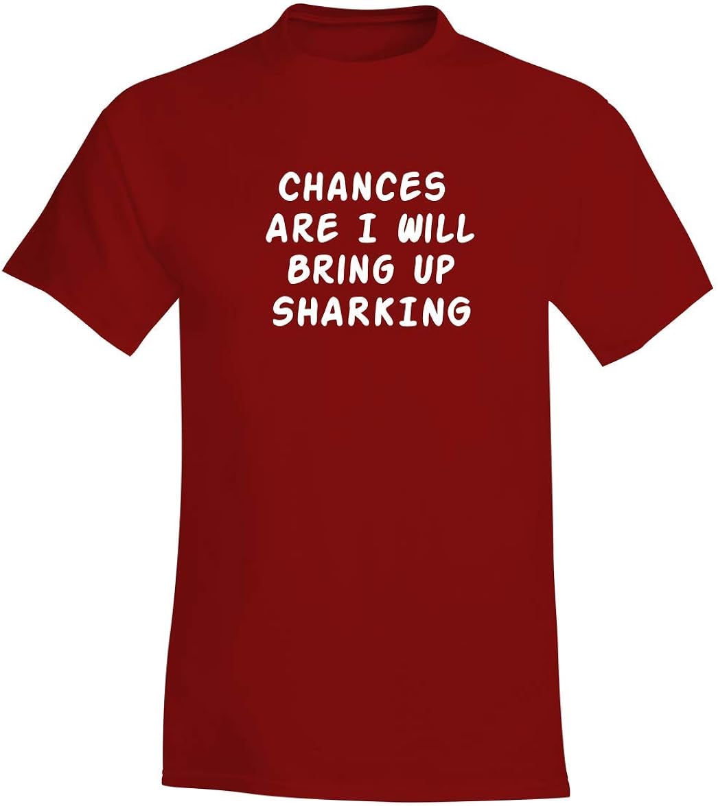 Chances Are I Will Bring Up SHARKING - A Soft & Comfortable Men's T-Shirt