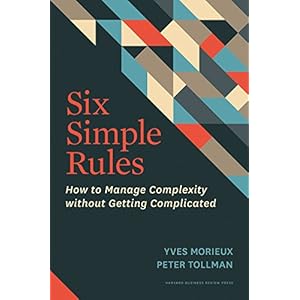 Six Simple Rules: How to Manage Complexity without Getting Complicated