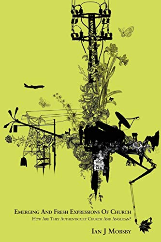 Emerging and Fresh Expressions of Church by Ian J. Mobsby