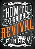 How to Experience Revival: Journal Edition by Charles Finney