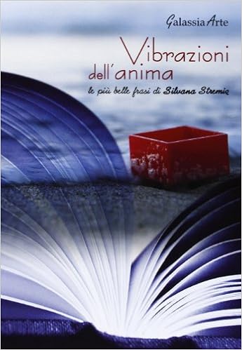 Amazon It Vibrazioni Dell Anima Le Piu Belle Frasi Di Silvana Stremitz Stremiz Silvana Libri