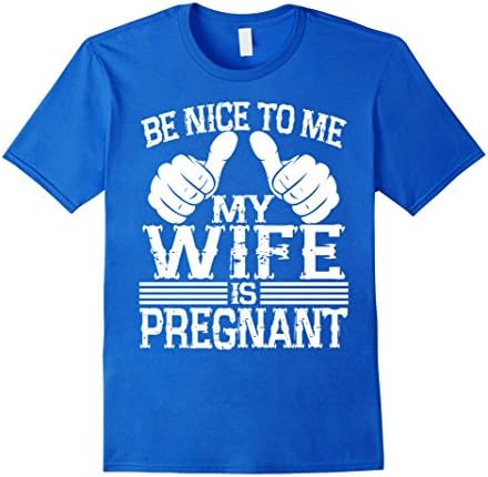 Men's Be Nice to Me My Wife is Pregnant Shirts for Dad Large Royal Blue
