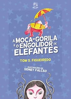 Livro A Moça-gorila e o Engolidor de Elefantes