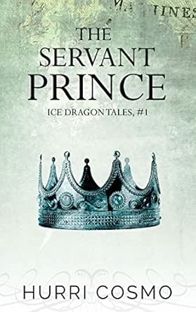 The Servant Prince Ice Dragon Tales 1 Kindle Edition By Cosmo