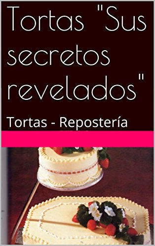 Tortas Sus Secretos Revelados Tortas Repostería - 