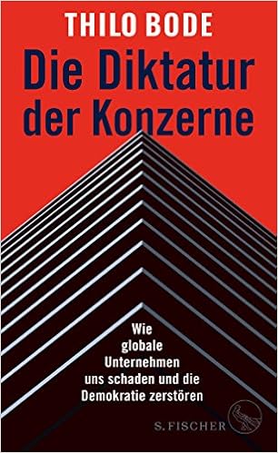Amazon Fr Die Diktatur Der Konzerne Wie Globale Unternehmen Uns Schaden Und Die Demokratie Zerstoren Bode Thilo Livres