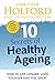 The 10 Secrets Of Healthy Ageing: How to Live Longer, Look Younger, and Feel Great