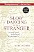 Slow Dancing with a Stranger: Lost and Found in the Age of Alzheimer's by Meryl Comer