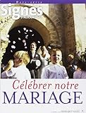 Célébrer Notre Mariage - Signes d'ajourd'hui - hors-série by 