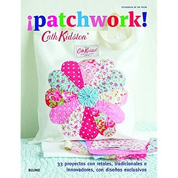 Cath Kidston. patchwork!: 33 proyectos con retales, tradicionales e innovadores, con diseños exclusivos Cath Kidston. patchwork!: 33 proyectos con retales, tradicionales e innovadores, con diseños exclusivos
