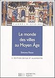 Le monde des villes au Moyen Age : XIe-XVe siècle by 